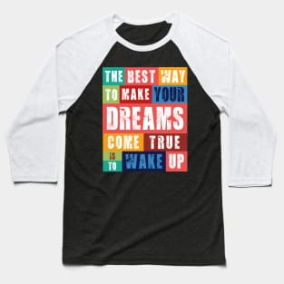 MAKE YOUR DREAMS COME TRUE Baseball T-Shirt